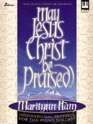 May Jesus Christ Be Praised by - Ham Marilynn - for Piano