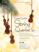 Creative Carols For String Quartet V.1 by - Hogan Ed - for Str Quartet W (Vol 1)