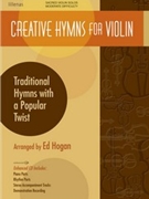 Creative Hymns For Violin by - Hogan Ed - for Violin w/e