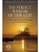 Perfect Wisdom Of Our God by Getty and Townend - McDonald Mary - for SATB