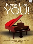 None Like You by Larson Lloyd - Larson Lloyd - for Piano