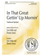 In That Great Gettin' Up Mornin by - Fettke and Grassi - for SATB