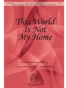 This World Is Not My Home by McPheeters Josh - Mauldin Russell and M - for SATB