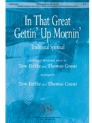 In That Great Gettin' Up Mornin by - Fettke and Grassi - for SSA