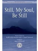Still My Soul Be Still by Getty and Townend - McDonald Mary - for SSAA