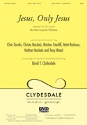 Jesus Only Jesus by Tomlin Nockels and Stanfill - Clydesdale David - for SATB