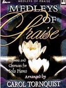 Medleys Of Praise by - Tornquist Carol - for Piano
