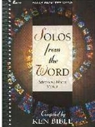 Solos from the Word by - Ken Bible - for MH VoiceP
