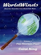 WorldWinds Vol. 1: Pan-American Pipes by King Carol for RecorderO
