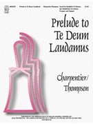 Prelude To Te Deum Laudamus by Charpentier Marc-Antoine - Thompson Martha - for Handbells