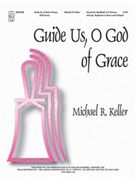 Guide Us O God Of Grace by Keller Michael R - Keller Michael - for Full Score