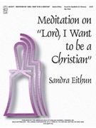 Meditation On Lord I Want To Be A....... by Christian - Eithun Sandra - for Handbells