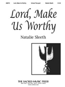 Lord Make Us Worthy by Sleeth Natalie for 2-Part