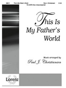 This Is My Father's World by - Christiansen Paul J - for SATB a cappella