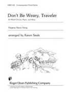 Don't Be Weary Traveler by Seals - Karen Seals - for SATB