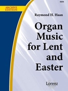 Organ Music For Lent & Easter by Raymond H Haan - Haan Raymond - for Organ