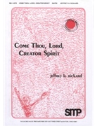 Come Thou Lord Creator Spirit by Rickard Jeffrey H for SATB