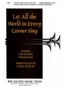 Let All The World In Every Corner Sing by Vaughan Williams Ralph - Wood - for SATB