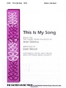 This Is My Song by Sibelius Jean - Wood Dale - for SATB