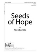 Seeds Of Hope by Koepke Allen for SATB