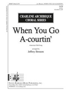 When You Go A-courtin' by - Benson Jeffrey - for SATB