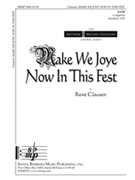 Make We Joye Now In This Fest by Clausen Rene for SATB a cappella