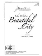 Oh What A Beautiful City by - Gibbs Stacey V - for SATB a cappella
