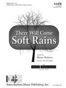 There Will Come Soft Rain by Holmes Brian for SATB