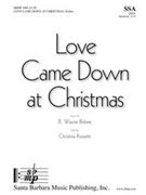 Love Came Down at Christmas by Bisbee B Wayne for SSA and Piano