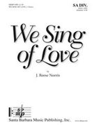 We Sing of Love by Norris J Reese for SA