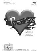 First Love by Szekely Angelia - Foster Kevin - for SSA and Piano