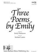 Three Poems by Emily by Larkin Michael for SATB and Piano