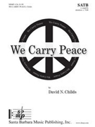 We Carry Peace by Childs David for SATB a cappella