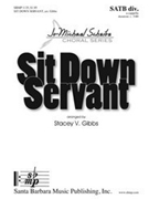Sit Down Servant by - Gibbs Stacey V - for SATB a cappella