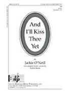 And I'll Kiss Thee Yet by O'Neill Jackie for TB