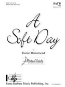Soft Day by Brinsmead Daniel for SATB and Piano