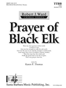 Prayer of Black Elk by Thomas Karen P for TTBB