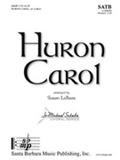 Huron Carol by - LaBarr Susan - for SATB a cappella