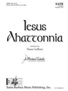 Iesus Ahattonnia by - LaBarr Susan - for SATB a cappella