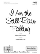 I Am the Still Rain Falling by Emery Matthew for SATB a cappella