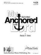 My Soul's Been Anchored in the Lord by - Gibbs Stacey V - for SATB a cappella