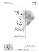 There Is No Rose by Himes Joshua for SSAA a cappella