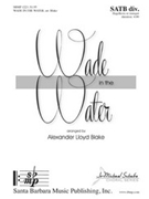 Wade in the Water by - Blake Alexander Lloyd - for SATB divisi