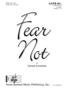 Fear Not by Schreiner Daniel for SATB divisi a cappella