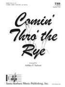 Comin Thro the Rye by - Nelson Ashley F - for TTB/TBB