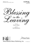 Blessing in the Leaving by LaBarr Susan for SATB divisi a cappella