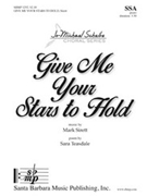 Give Me Your Stars to Hold by Sirett Mark for SSA and Piano