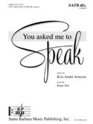 You asked me to Speak by Arnesen Kim Andre for SATB divisi a cappella