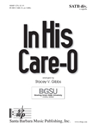 In His Care O by - Gibbs Stacey V - for SATB divisi a cappella