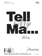 Tell My Ma by - Singh Vijay - for SSA a cappella